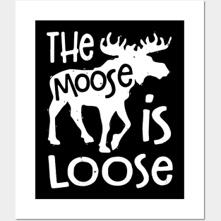 The Moose is Loose Posters and Art